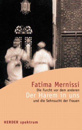  Der Harem in uns - Die Furcht vor dem anderen und die Sehnsucht der Frauen